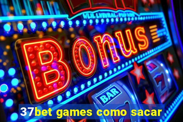 37bet games como sacar